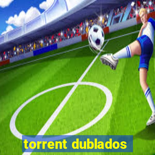 torrent dublados